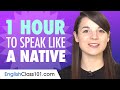Do You Have 1 Hour You Can Speak Like a Native English Speaker