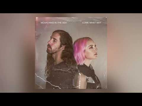 Mountains in the Sea - Come What May (Audio)