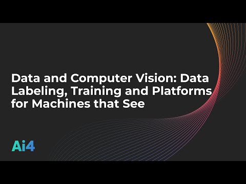 Data Labeling, Training And Platforms For Machines That See