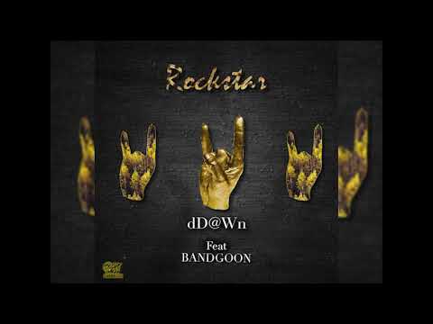 dD@Wn - Rockstar ft Bandgoon