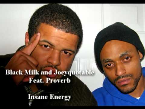 Black Milk and Joeyquotable Feat. Proverb: Insane Energy