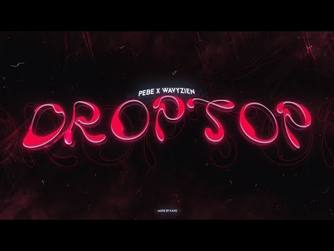 PEBE X WAVYZIEN "DROPTOP" (PROD. MELONIK)