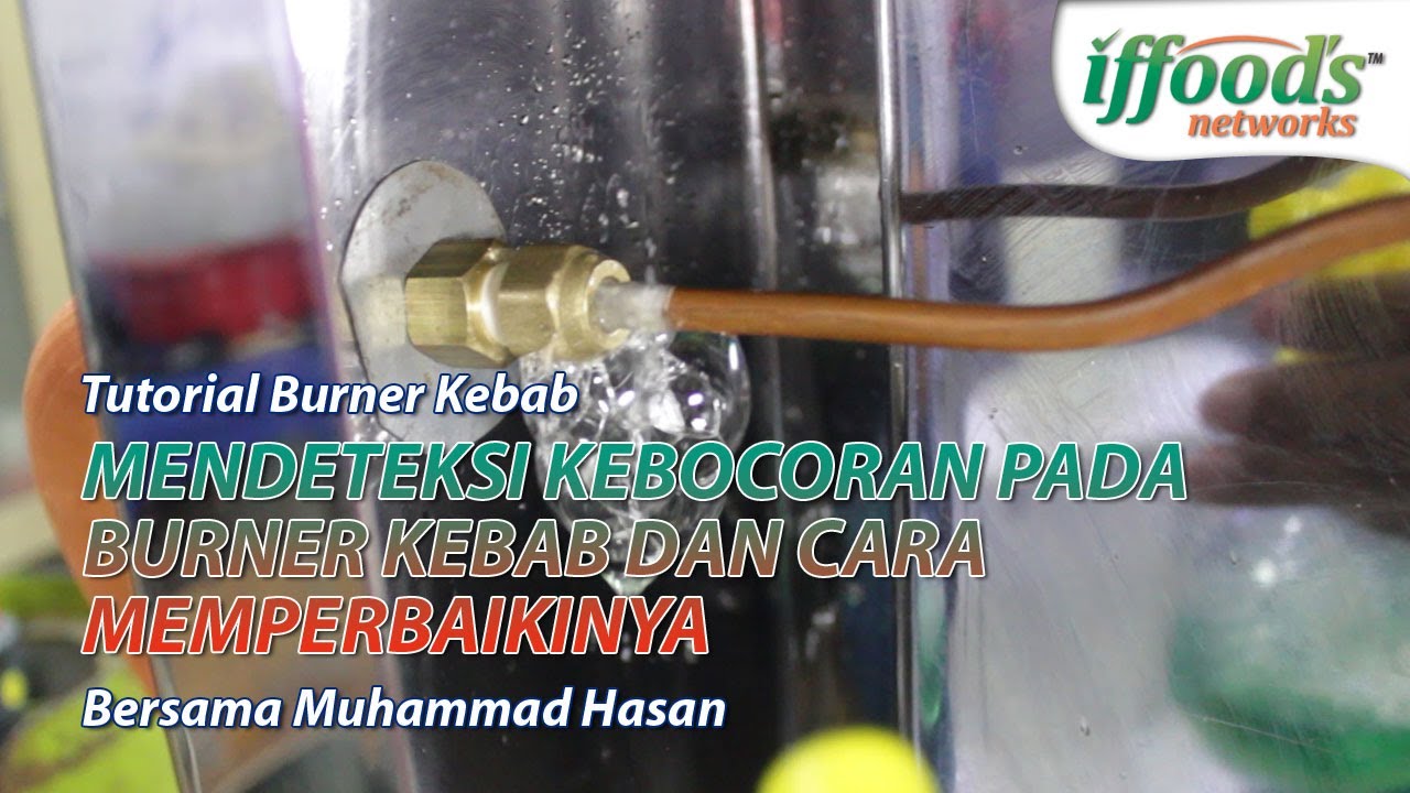 Burner Kebab Iffoods - Cara Mendeteksi Kebocoran Pipa Burner Kebab dan Memperbaikinya