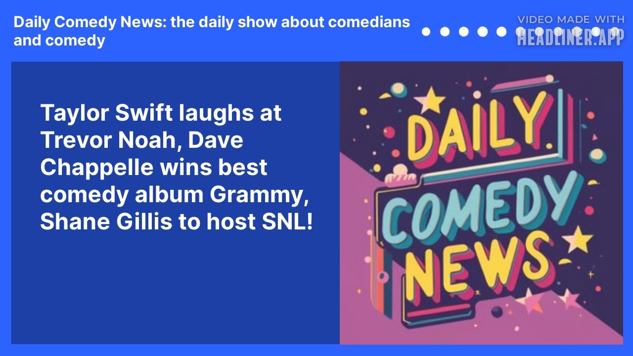 Taylor Swift laughs at Trevor Noah, Dave Chappelle wins best comedy album Grammy, Shane Gillis to host SNL!