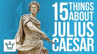 15 Things You Didn&#39;t Know About Julius Caesar