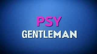PSY - &quot;Gentleman&quot; (싸이-젠틀맨) English Video Lyrics