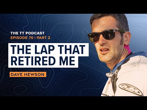 Dave Hewson: The Lap That Retired Me | The TT Podcast - E70.2