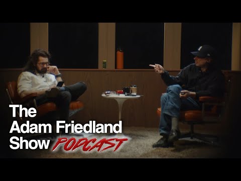 The Adam Friedland Show Podcast - Episode 43