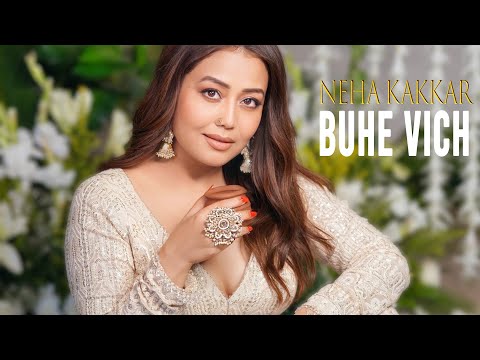 Buhe Vich – Neha Kakkar | Rohanpreet Singh | Official Visualiser