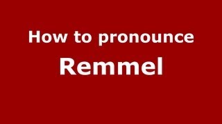 How to pronounce Remmel
