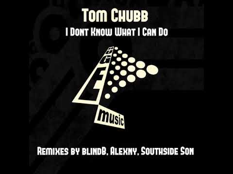 Tom Chubb - I Don't Know What I Can Do