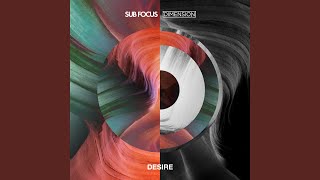 Desire (Sub Focus x Dimension)