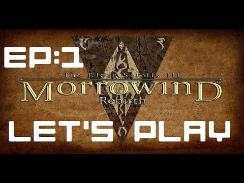 Morrowind Let's Play EP: 1 (Overhaul, Rebirth and Tamriel Rebuilt)