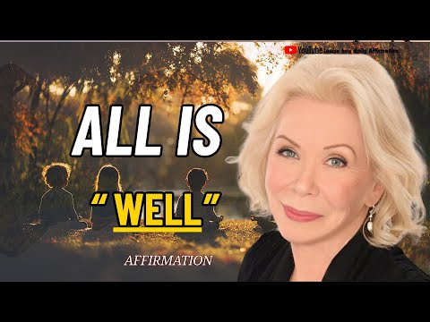 Louise Hay: All Is Well in My World-Inner Peace Reset ( Healing Affirmations)