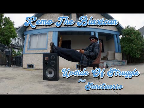 Kemo The Blaxican - Upside Of Struggle  -  (feat: Sanctuario) - Official Video