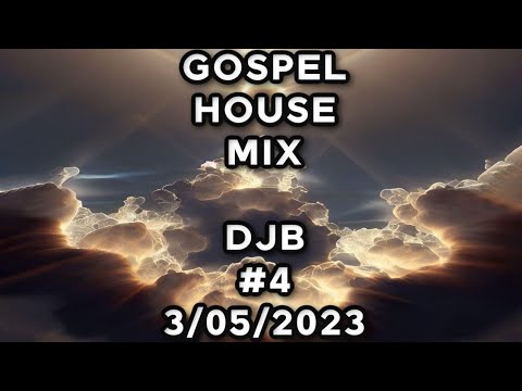 GOSPEL HOUSE MUSIC  DJB #04     03/05/2023