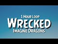 Imagine Dragons - Wrecked {1 Hour Loop}