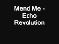 Mend Me - Echo Revolution