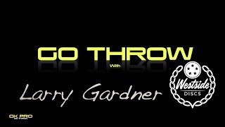 Go Throw with Larry Gardner | Westside Disc Athlete