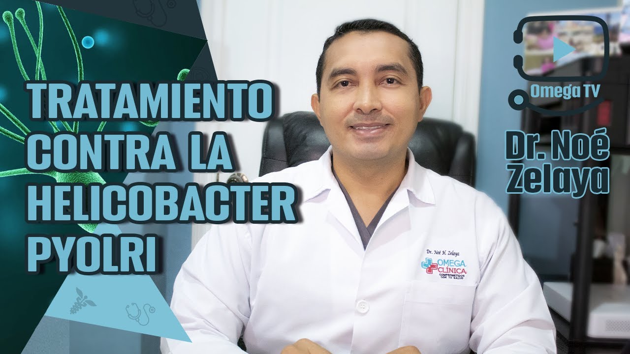 Tratamiento contra la Helicobacter Pylori - Dr. Noé Zelaya (3/4)