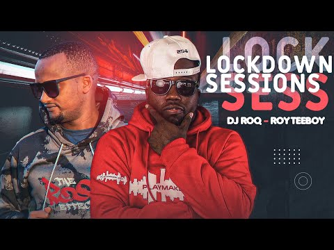 The Lockdown Sessions Ft Roy Teeboy & Dj Roq