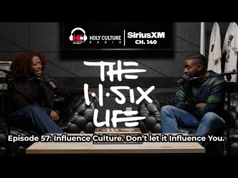 The 116 Life Ep. 57 - Influence Culture. Don’t Let It Influence You.