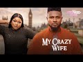 MY CRAZY WIFE Ruth Kadiri Maurice Sam Brand New 2024 Nigerian Movie