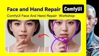 ComfyUI Face And Hand Repair  Workshop Download and install Tutorial