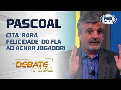 PASCOAL CITA 'RARA FELICIDADE' DO FLA AO ACHAR JOGADOR!