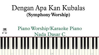 Download lagu (C) Symphony Worship Dengan Apa Kan Kubalas Karaoke Piano | Piano Worship Indonesia mp3