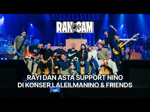 RAN-CAM | Rayi dan Asta Support Nino Di Konser LALEILMANINO & Friends