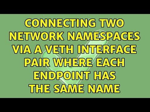 Connecting two network namespaces via a veth interface pair where each endpoint has the same name