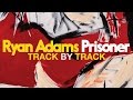 Ryan Adams talks through new album 'Prisoner' - Track by Track