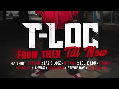 T LOCx SHADOW x LAZIE LOCZ DIRTY DEED 4  FROM THEN TILL NOW