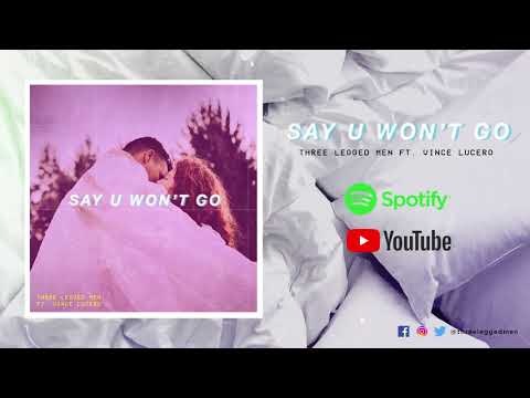 Say U Won't Go - Three Legged Men feat. Vince Lucero