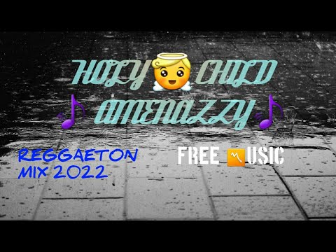 REGGAETON MIX 2022 holy 😇child amenazzy