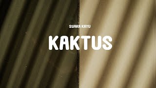 Download lagu Suara Kayu - Kaktus (Lyrics) mp3 Download lagu Suara Kayu - Kaktus (Lyrics) mp3