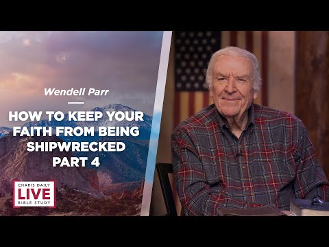 How to Keep Your Faith from Being Shipwrecked Part 4 - Wendell Parr - CDLBS for January 16, 2023
