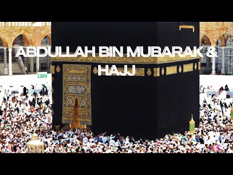 Abdullah Bin Mubarak RA & Hajj