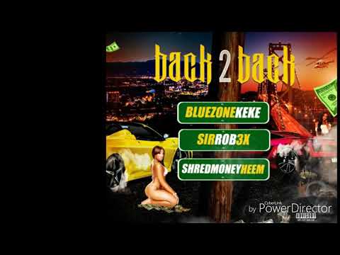 BlueZoneKeke, SirRob3x, ShredMoneyHeem -Back 2 Back