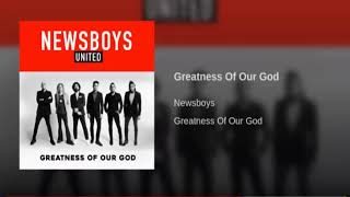 Greatness Of Our God -  #Newsboys #NewsboysUnited