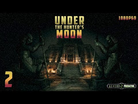 AVP2: Under the Hunter's Moon (MOD) - 1080p60 HD Walkthrough Chapter 2 - The Chosen Ones
