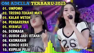 Download lagu OM ADELLA TERBARU 2025🎵UMPOMO - TRESNO TEKANE MATI - KALAH WETON - PENGARENPAN - NYAWIJI mp3