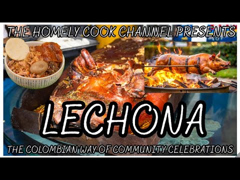 LECHONA : THE COLOMBIAN WAY OF COMMUNITY CELEBRATION.
