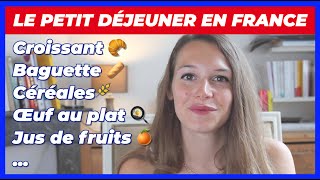 LE PETIT DÉJEUNER EN FRANCE (croissant, baguette, céréales, jus de fruits, etc)