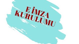 E İMZA KURULUMU (EGÜVEN -TÜRKKEP -TURKTRUST -TÜBİTAK ,SERTİFİKASYON VE AKTİVASYO