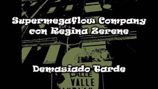 Supermegaflow company con Regina Zerene - Demasiado Tarde [Sample Original]