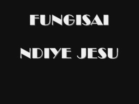 Fungisai - Ndiye Jesu