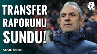 İsmail Kartal, Aziz Yıldırım’a Transfer Raporu Verdi