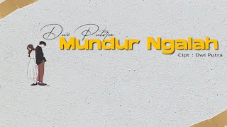 Download lagu Dwi Putra - Mundur Ngalah mp3